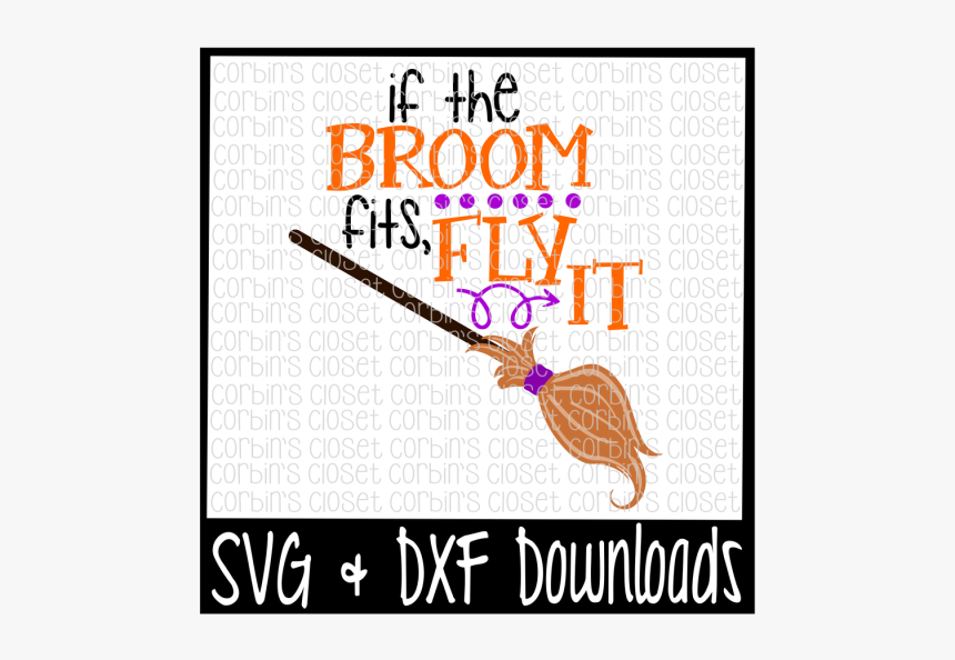 Free Halloween Svg * If The Broom Fits Fly It Cut File - Poster, HD Png Download, Free Download