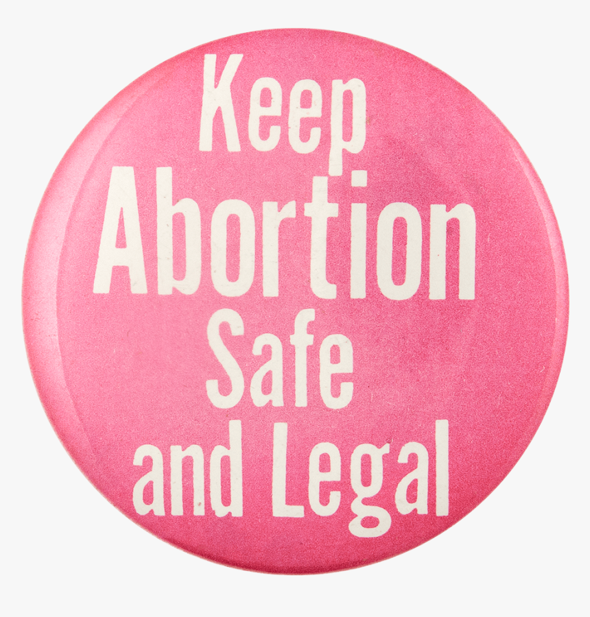 Keep Abortion Safe And Legal Cause Button Museum - Circle, HD Png Download, Free Download