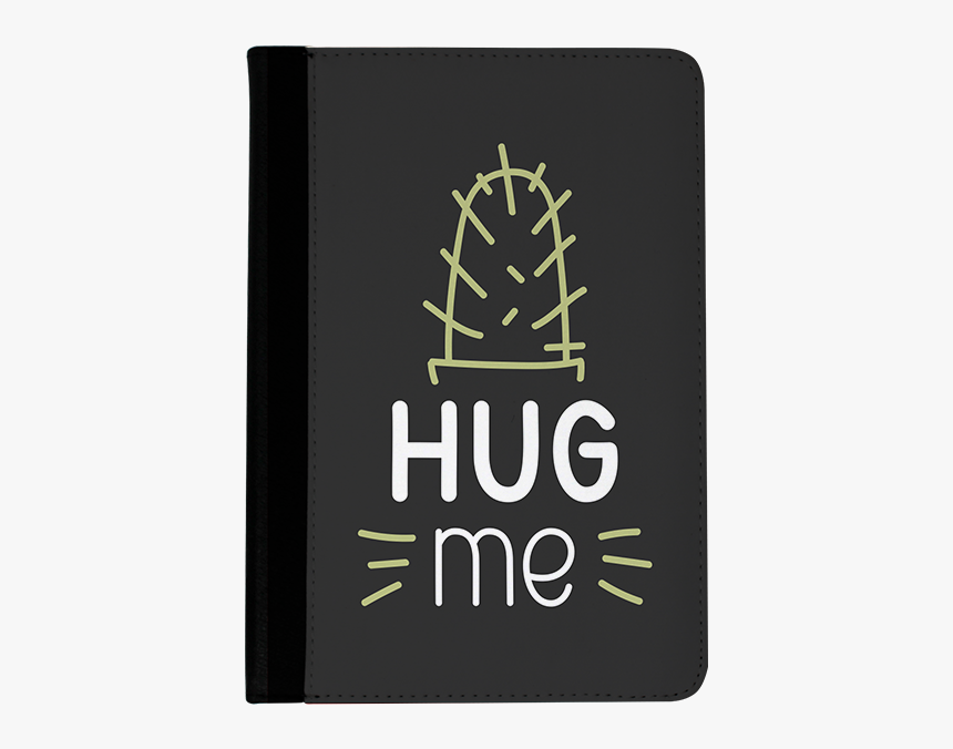 Hug Me Cactus Ipad Mini Case"
title="hug Me Cactus - T-shirt, HD Png Download, Free Download
