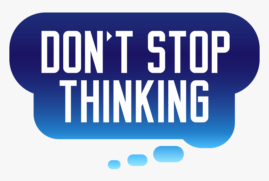The Official Don"t Stop Thinking Website - Graphic Design, HD Png Download, Free Download