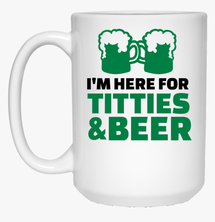 Patrick"s Day Saying With I"m Here For Titties And - Beer Stein, HD Png Download, Free Download