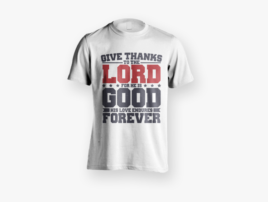 Give Thanks To The Lord T-shirt - Active Shirt, HD Png Download, Free Download