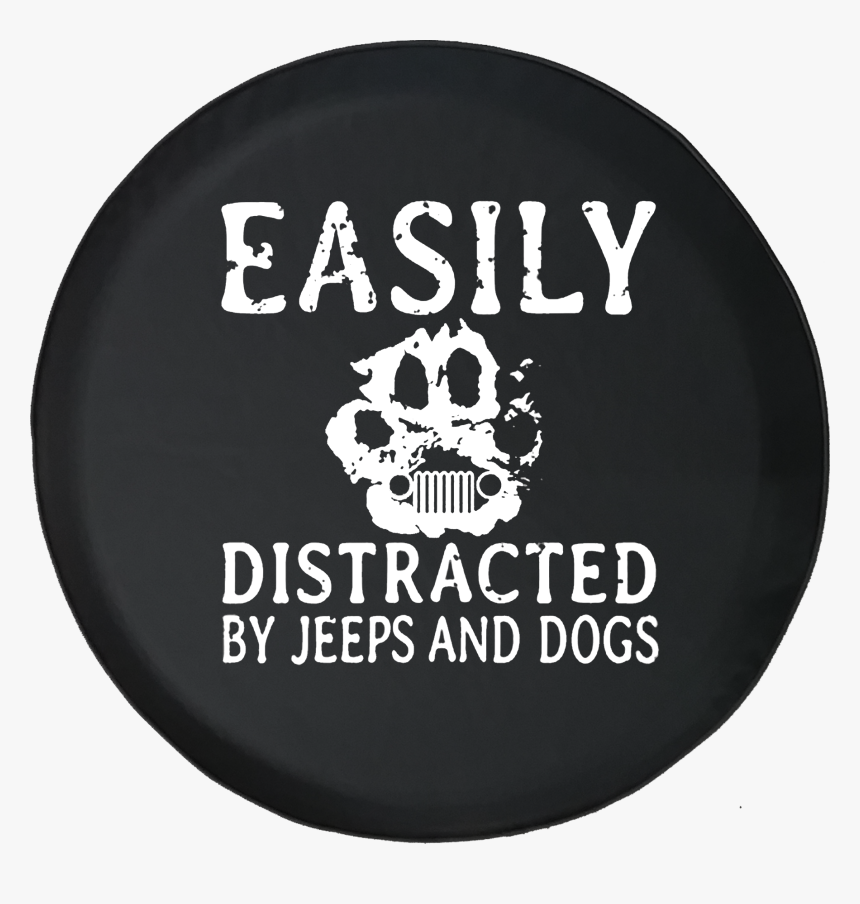 Spare Tire Cover Easily Distracted By Dogs Paw Print - Label, HD Png Download, Free Download