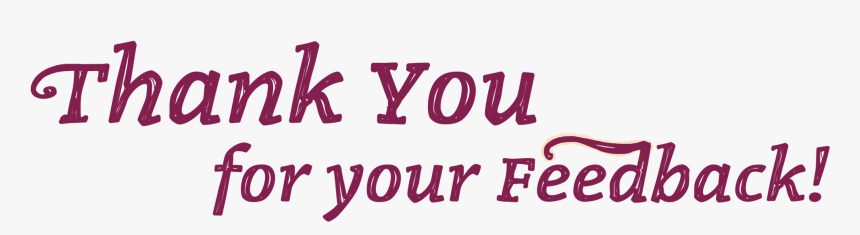 Thank You For Your Feedback - Thank You For Your Time And Feedback, HD Png Download, Free Download