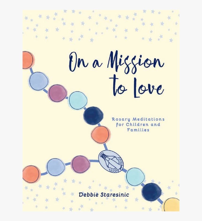 On A Mission To Love: Rosary Meditations For Children, HD Png Download, Free Download