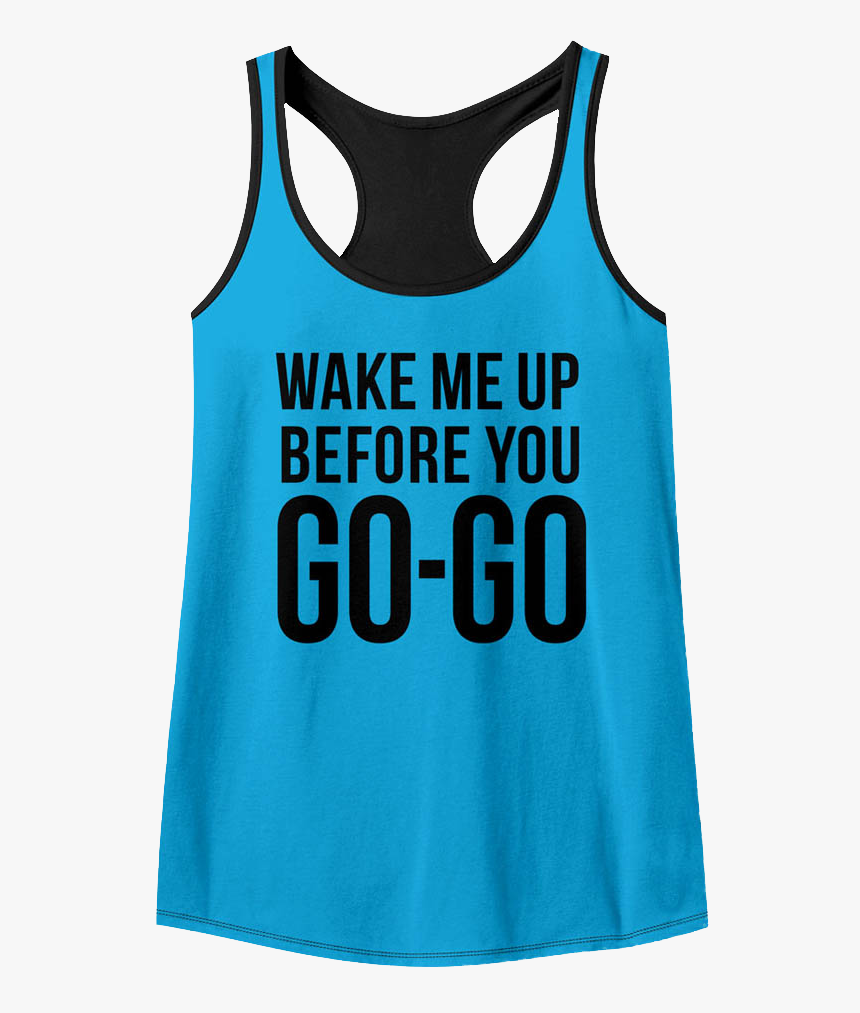 Wake Me Up Before You Go-go Wham Racerback Tank Top - Active Tank, HD Png Download, Free Download