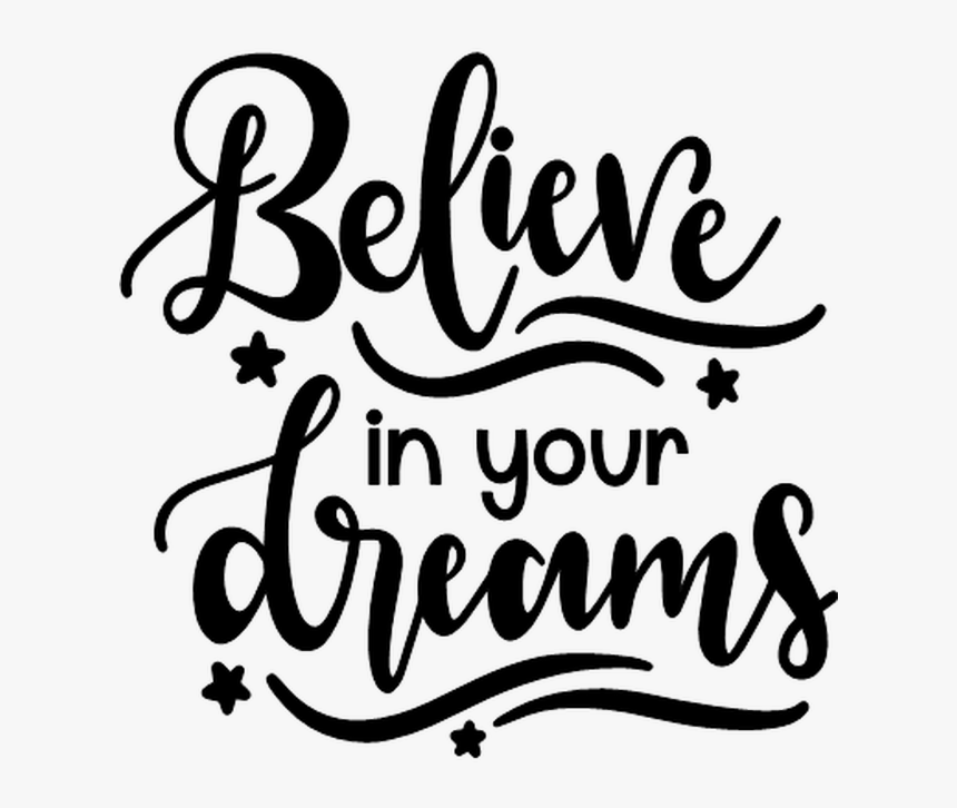 Believe In Your Dreams - Calligraphy, HD Png Download, Free Download