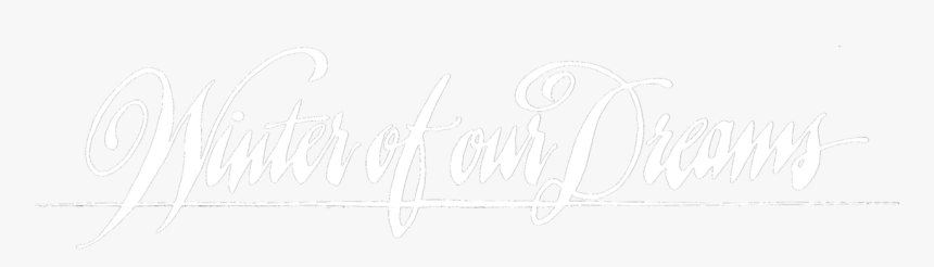 Winter Of Our Dreams - Calligraphy, HD Png Download, Free Download