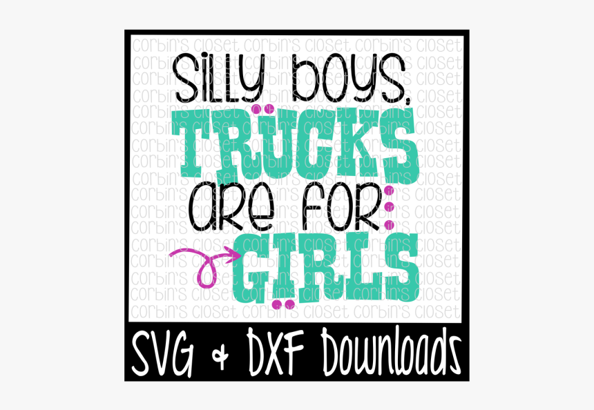 Free Silly Boys Trucks Are For Girls Cut File Crafter - Life Is Better At The River Svg, HD Png Download, Free Download