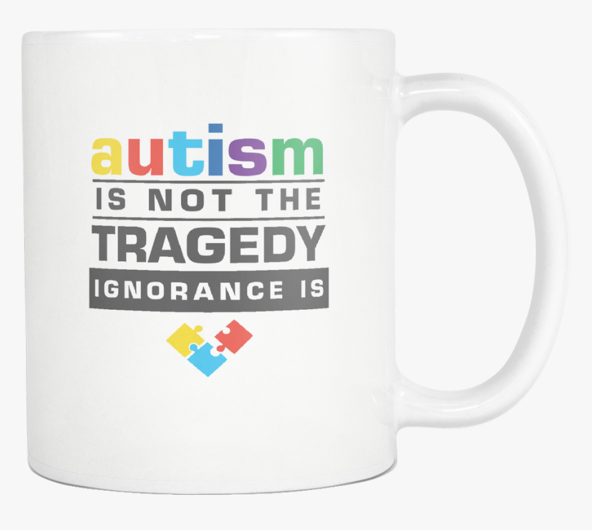 Autism Is Not The Tragedy Ignorance Is Autism Awareness - Beer Stein, HD Png Download, Free Download