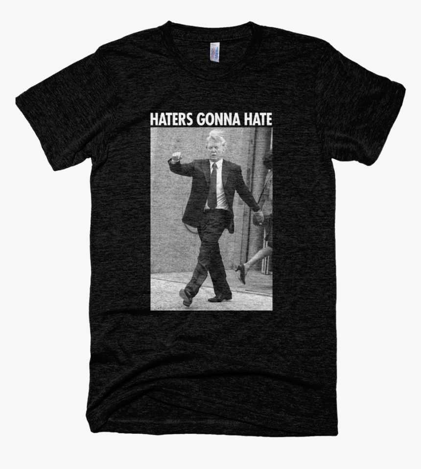 Donald Trump Haters Gonna Hate Tri-blend Tee - American Apparel Tri Blend Tri Black, HD Png Download, Free Download