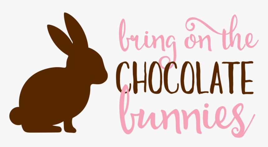 Bring On The Chocolate Bunnies Svg Cut Files - Domestic Rabbit, HD Png Download, Free Download