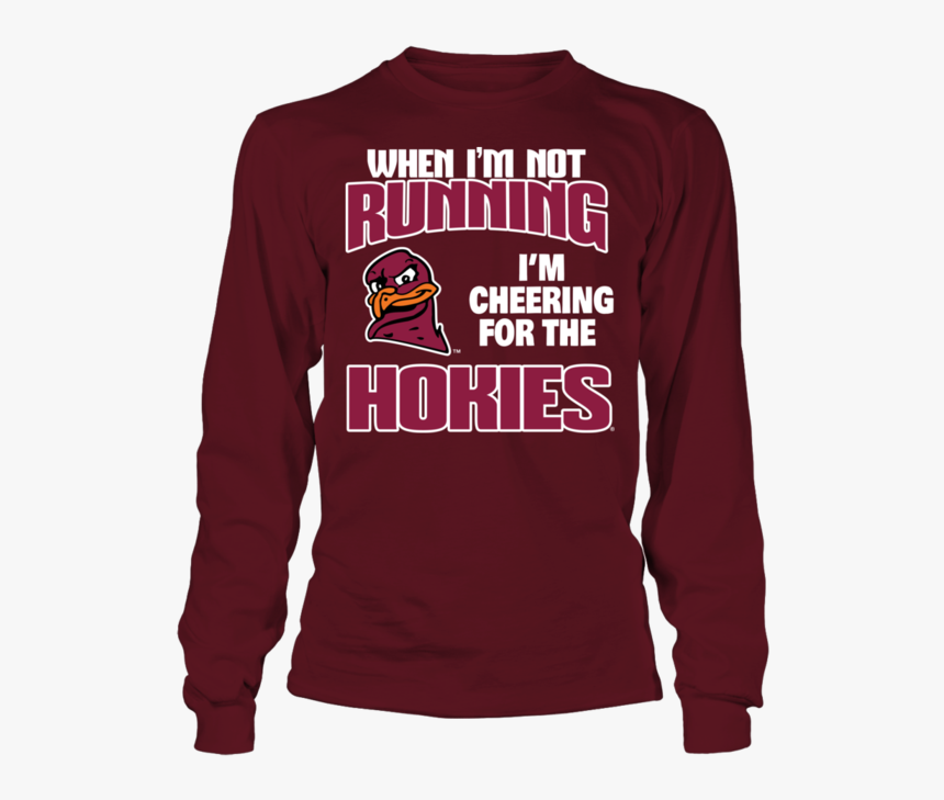 When I"m Not Running I Am Cheering For The Virginia - Sweatshirt, HD Png Download, Free Download