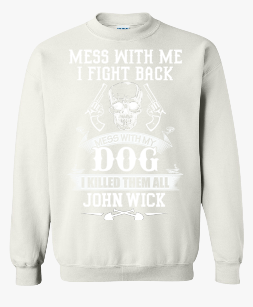John Wick Mess With Me I Fight Back Mess With My Dog - Long-sleeved T-shirt, HD Png Download, Free Download