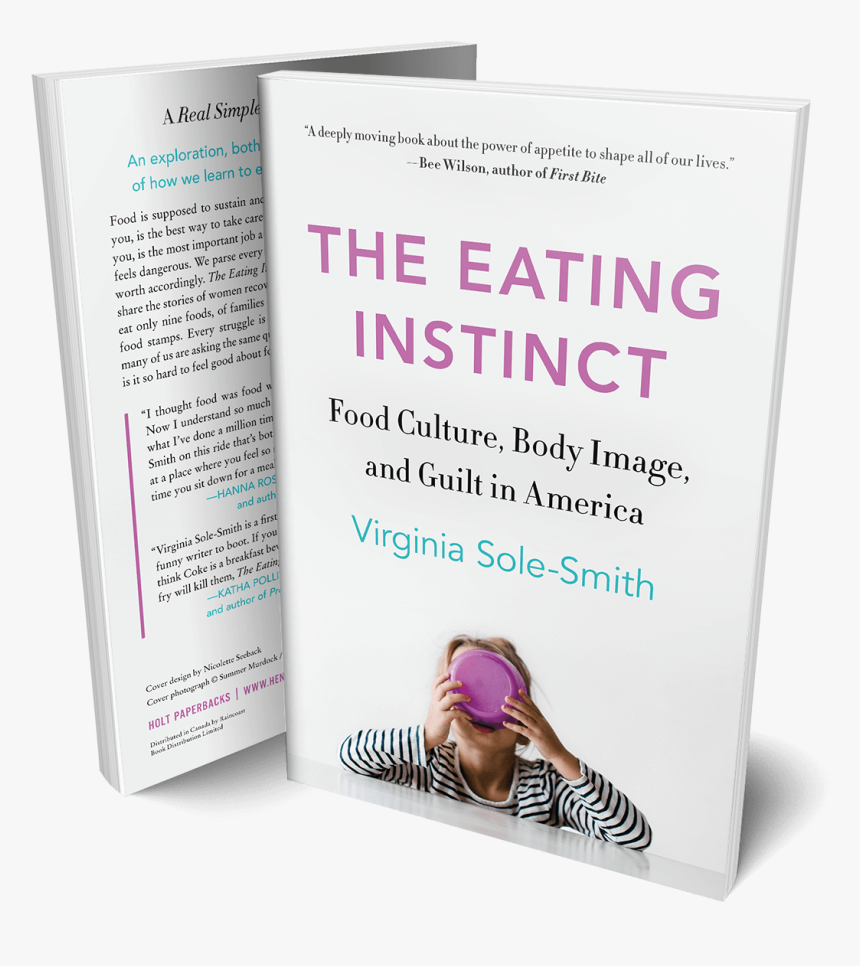 The Eating Instinct By Virginia Sole-smith - The Eating Instinct: Food Culture, Body Image, And, HD Png Download, Free Download