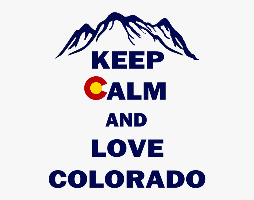 Keep Calm And Love Colorado, HD Png Download, Free Download