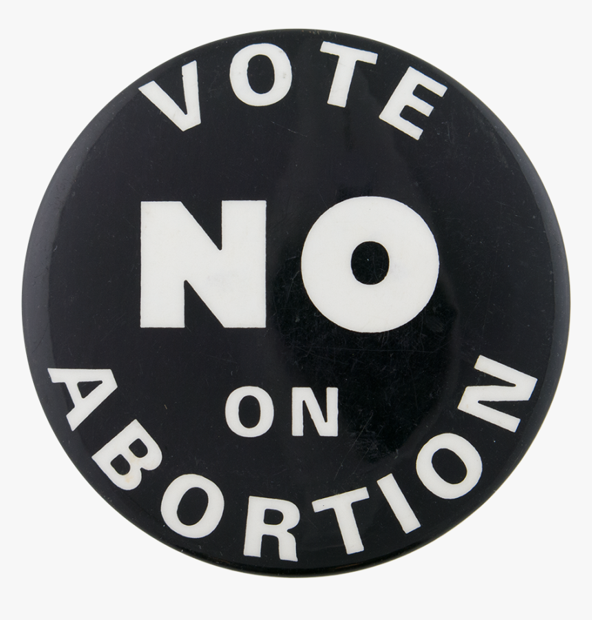 Vote No On Abortion Cause Button Museum, HD Png Download, Free Download