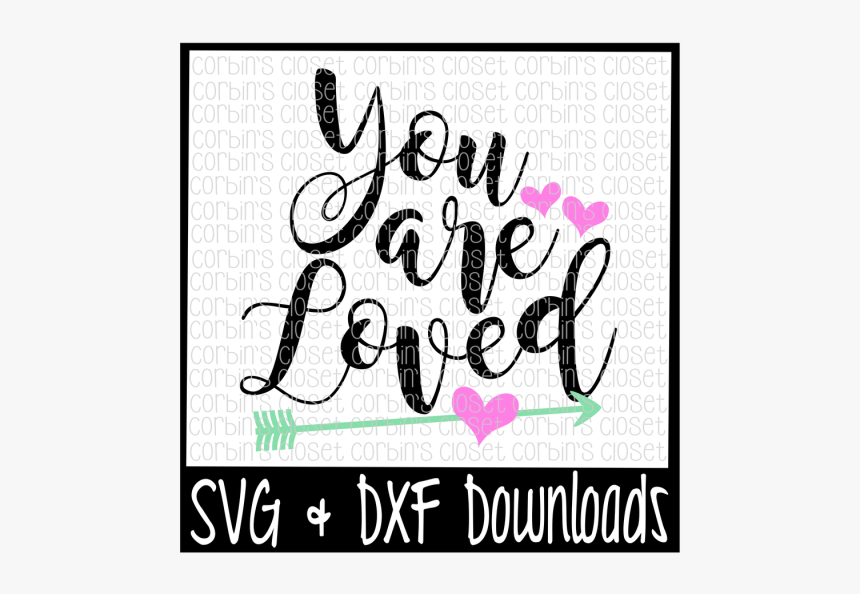 Free Love Svg * You Are Loved * Valentine"s Day Cut - Scalable Vector Graphics, HD Png Download, Free Download