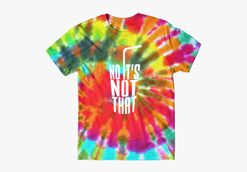 No It"s Not That Tee Multi-color Tie Dye - Dye Color Print Shirt, HD Png Download, Free Download