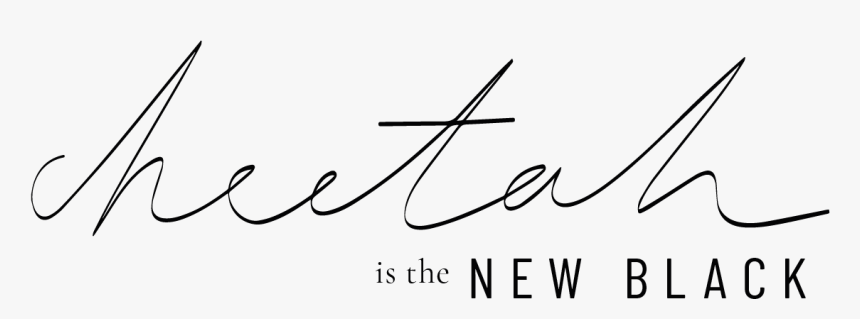 Cheetah Is The New Black - Calligraphy, HD Png Download, Free Download