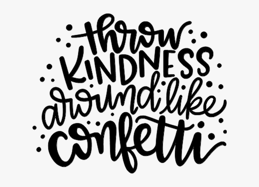 Throw Kindness Around Like Confetti - Calligraphy, HD Png Download, Free Download