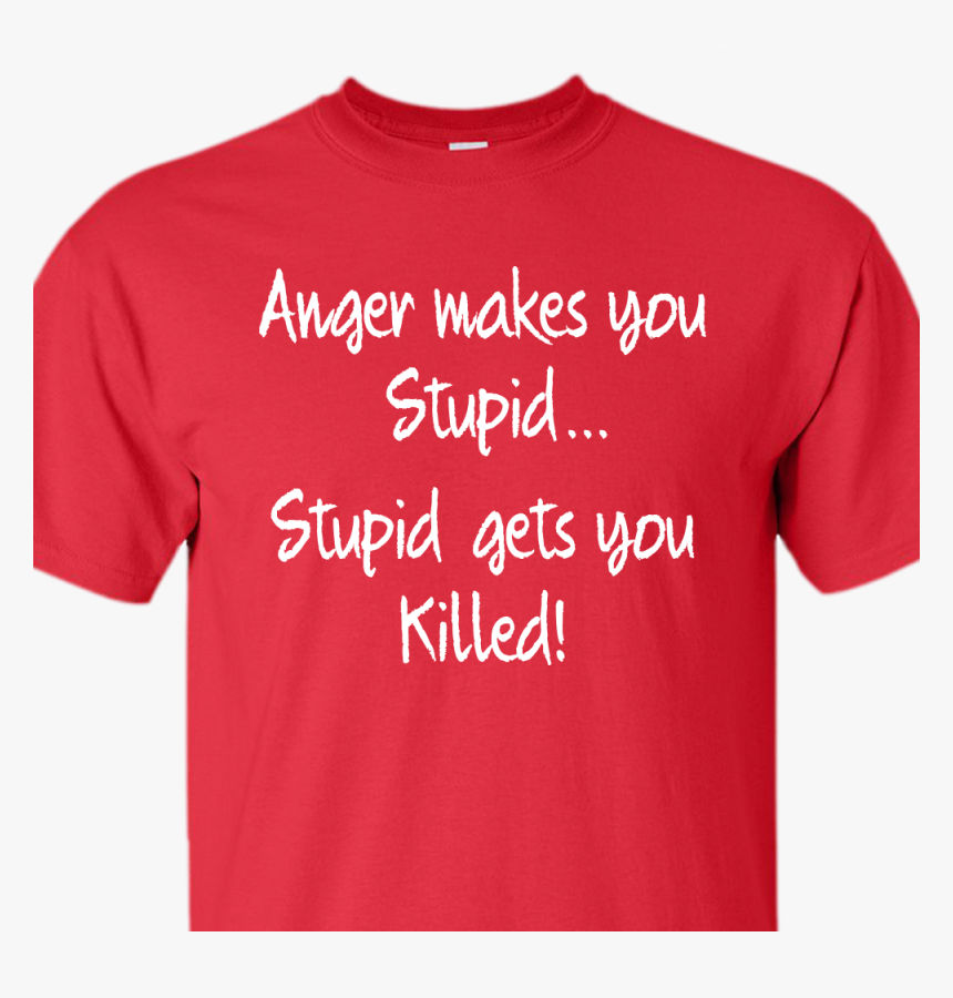 Angry Makes You Stupid, HD Png Download, Free Download