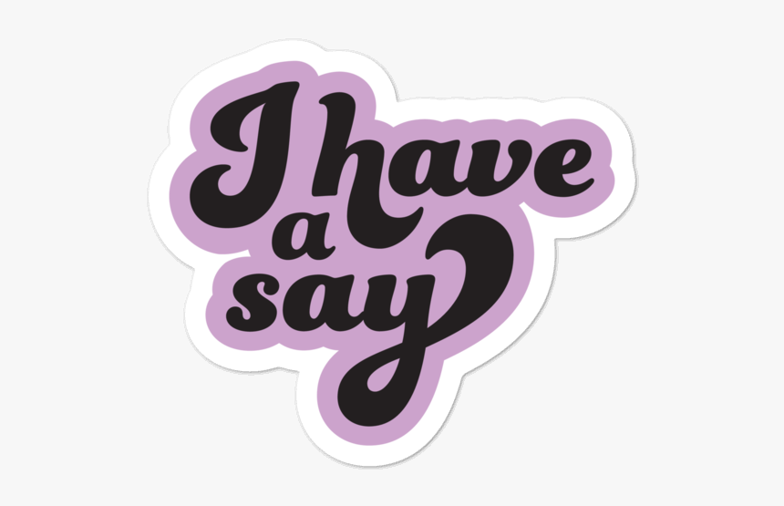 Image Of "i Have A Say - Illustration, HD Png Download, Free Download