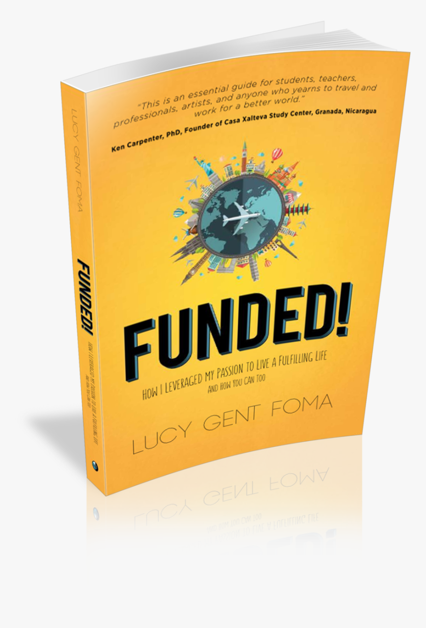Funded! How I Leveraged My Passion To Live A Fulfilling, HD Png Download, Free Download
