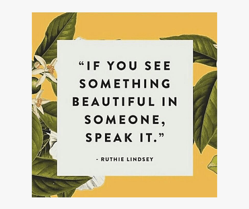 Instagram Inspirational Quotes - If You See Something Beautiful Speak, HD Png Download, Free Download