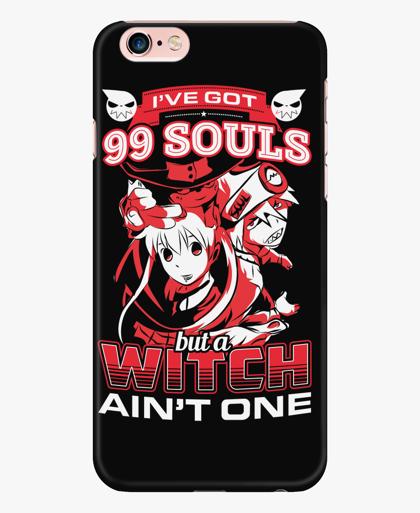 I Have Got 99 Souls But A Witch Ain"t One - Ive Got 99 Souls But A Witch Ain T One, HD Png Download, Free Download