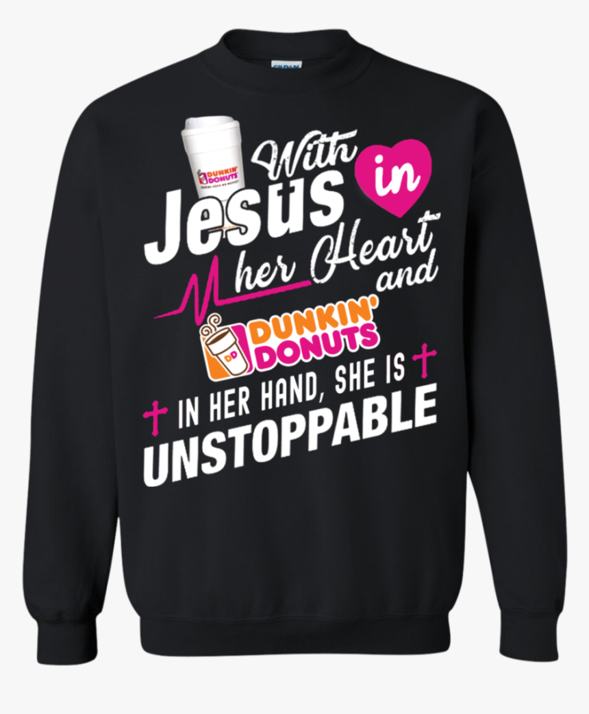 Great With Jesus In Her Heart And Dunkin Donuts Coffee - Long-sleeved T-shirt, HD Png Download, Free Download