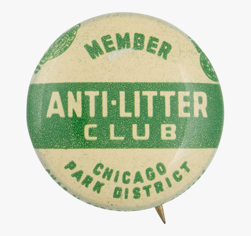 Anti-litter Club Two Chicago Button Museum - Badge, HD Png Download, Free Download