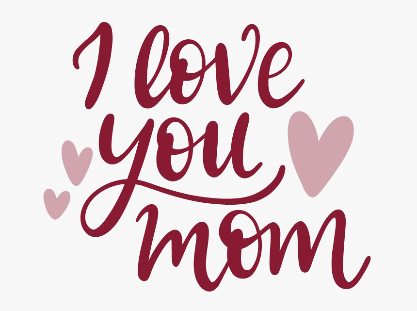 I Love You Mom Png Image Love You Mom Png Transparent Png Kindpng I Love You Mom Png Image Love You Mom Png Transparent Png Kindpng