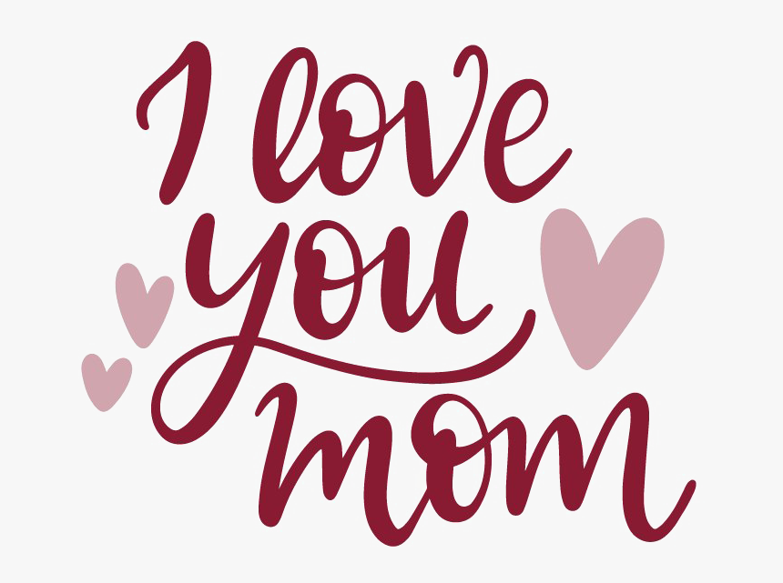 I Love You Mom Png Image - Love You Mom Png, Transparent Png, Free Download