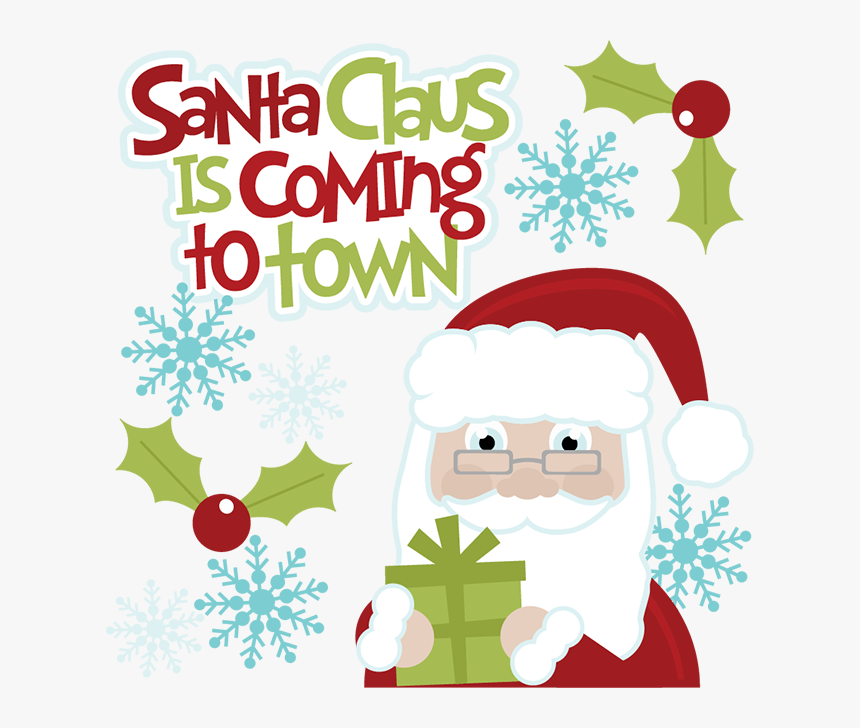 Santa Claus Is Coming To Town Svg Cut Files For Scrapbooking - Santa Claus Is Coming To Town Clipart, HD Png Download, Free Download