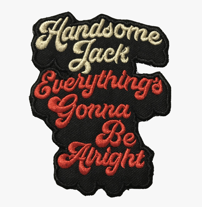 Image Of Handsome Jack Everything"s Gonna Be Alright - Label, HD Png Download, Free Download