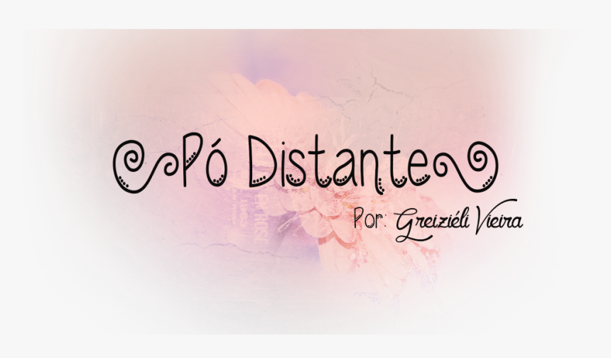 Pó Distante - Calligraphy, HD Png Download, Free Download