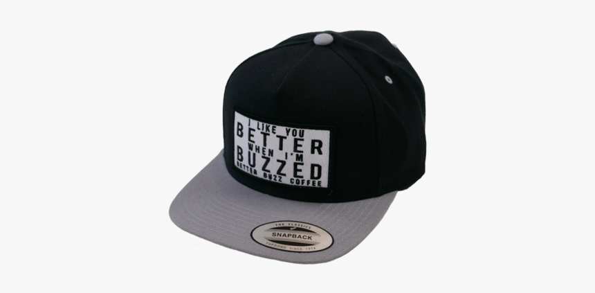 "i Like You Better Buzzed - Baseball Cap, HD Png Download, Free Download