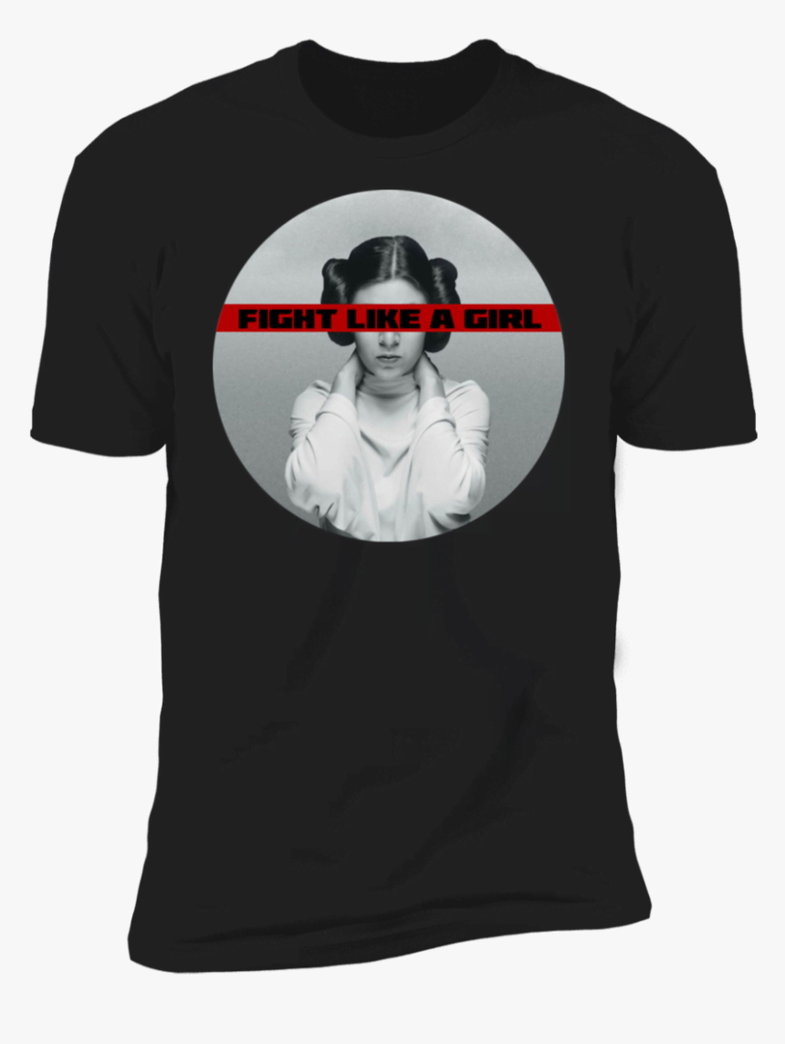 Princess Leia Fight Like A Girl Shirt - Fight Like A Girl Koszulka, HD Png Download, Free Download