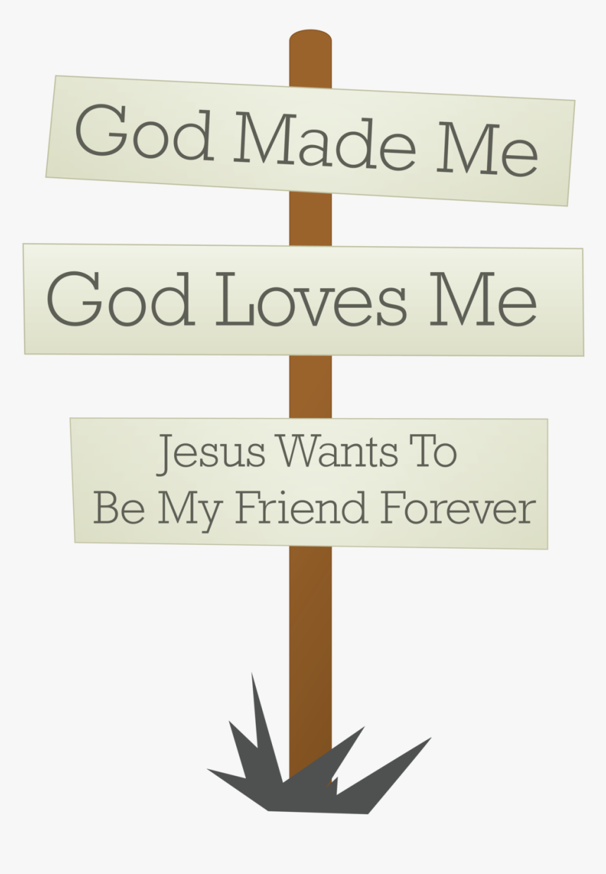 Virtue-sign - God Made Me God Loves Me Jesus Wants To Be My Friend, HD Png Download, Free Download