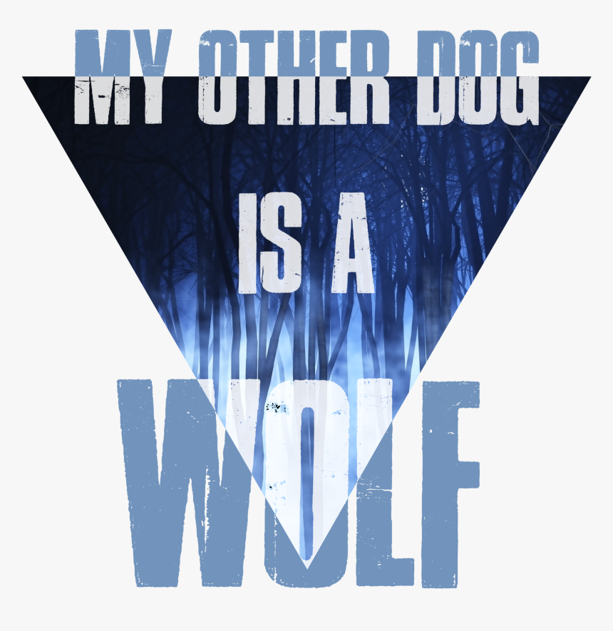 Image Of My Other Dog Is A Wolf - Poster, HD Png Download, Free Download