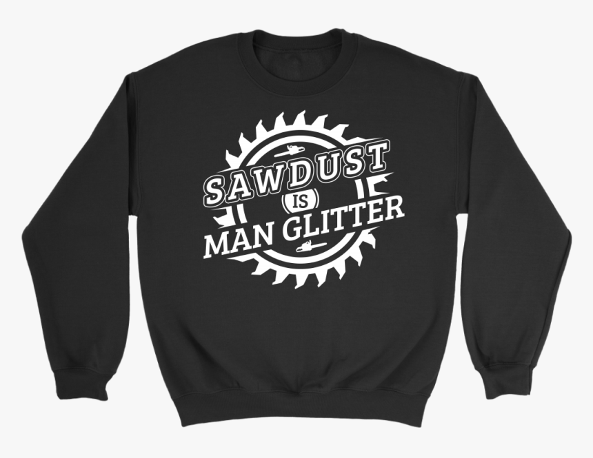 Funny Woodworking Logger Lumberjack Crewneck Sweatshirt - Sweater, HD Png Download, Free Download