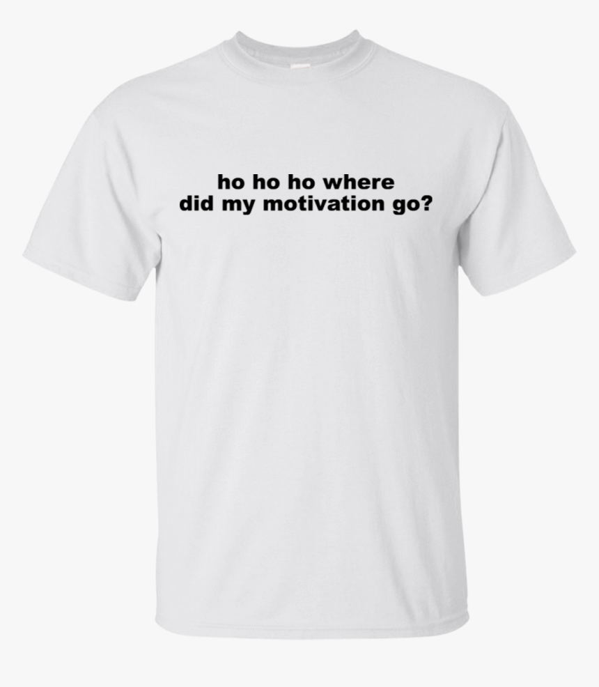 Ho Ho Ho Where Did My Motivation Go 22 114 72743871 - Remera De Autos Torino, HD Png Download, Free Download