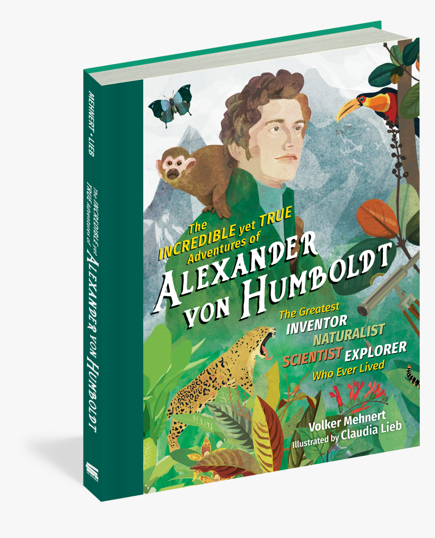 The Incredible Yet True Adventures Of Alexander Von - Incredible Yet Trueadventures Of Alexander Von Humboldt, HD Png Download, Free Download