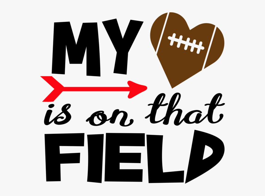 Transparent My Heart Is On The Field Football, HD Png Download, Free Download