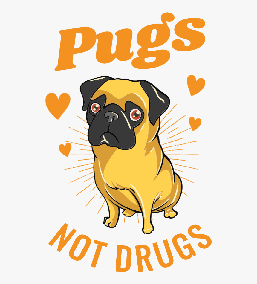 Pugs Not Drugs Clipart, HD Png Download, Free Download