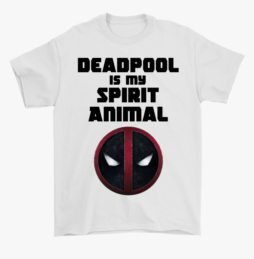 Deadpool Is My Spirit Animal Shirts - Deadpool, HD Png Download, Free Download