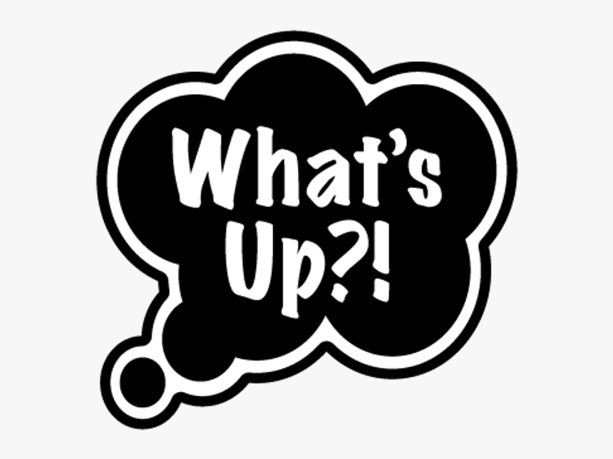 Whats Up Pictures, Images, Graphics - Whats Up Speech Bubble, HD Png Download, Free Download
