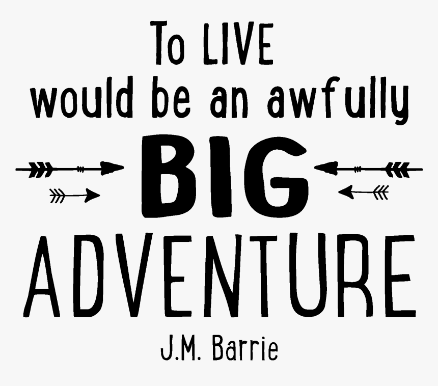Image Result For Quotes - Live Will Be An Awfully Big Adventure, HD Png Download, Free Download