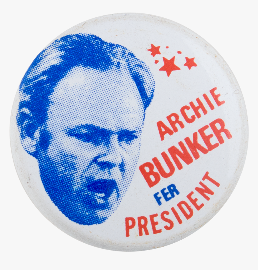Archie Bunker For President Entertainment Button Museum, HD Png Download, Free Download